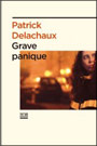Patrick Delachaux - Grave Panique