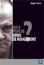 Roger Favre : Qui a peur de Denis de Rougemont