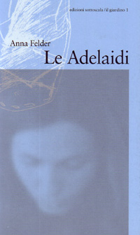 Anna Felder - Le Adelaidi