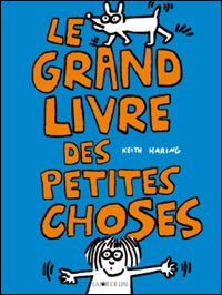 Keith Haring / Le grand livre des petites choses