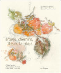 Anne-Marie Jaccottet / Arbres, chemins, fleurs & fruits, 2008