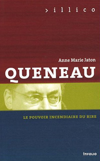 Anne-Marie Jaton, Queneau : le pouvoir incendiaire du rire