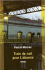 Pascal Mercier - Train de nuit pour Lisbonne