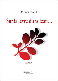 Patrick Moret - Sur la lèvre du volcan