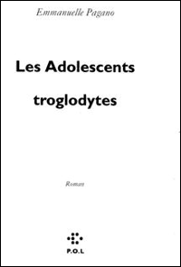 Emmanuelle Pagano - Les Adolescents troglodyte