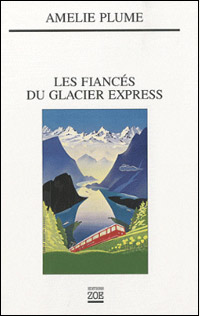 Amélie Plume - Les fiancés du Glacier Express