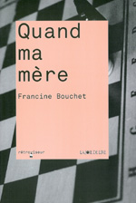 Francine Bouchet / Quand ma mère