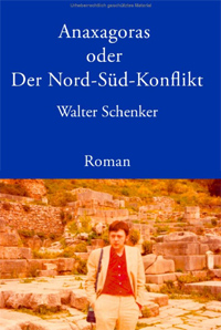 Walter Schenker - Anaxagoras, oder, Der Nord-Süd-Konflikt