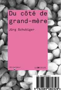 Jürg Schubiger / Du côté de grand-mère 