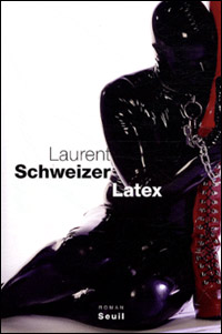 Laurent Schweizer, Latex 