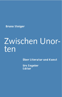 Bruno Steiger/ Zwischen Unorten