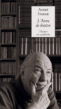 André Steiger / L'Aveu de théâtre