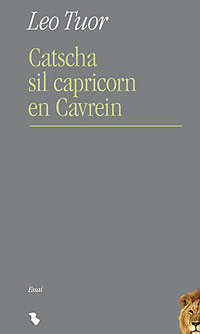 Leo Tuor : Catscha sil capricorn en Cavrein