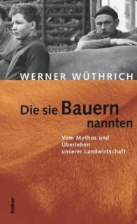 Werner Wüthrich - Die sie Bauern nannten